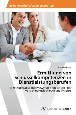 Ermittlung Von Schlusselkompetenzen in Dienstleistungsberufen (Paperback)