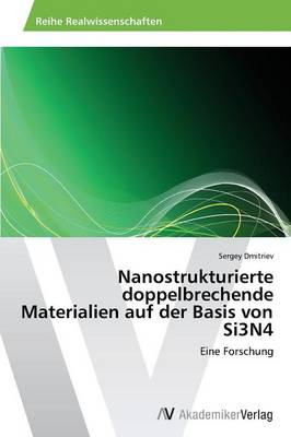 Nanostrukturierte Doppelbrechende Materialien Auf Der Basis Von Si3n4 (Paperback)