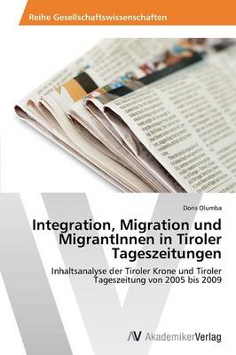 Integration, Migration Und Migrantinnen in Tiroler Tageszeitungen (Paperback)
