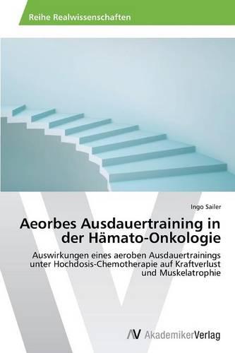 Aeorbes Ausdauertraining in Der Hamato-Onkologie (Paperback)