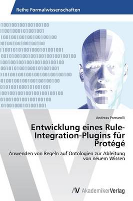 Entwicklung Eines Rule-Integration-Plugins Fur Protege (Paperback)