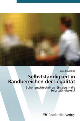 Selbststandigkeit in Randbereichen Der Legalitat (Paperback)