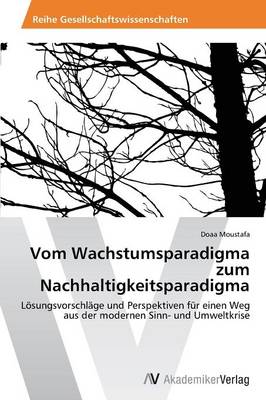 Vom Wachstumsparadigma Zum Nachhaltigkeitsparadigma (Paperback)