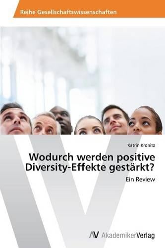 Wodurch Werden Positive Diversity-Effekte Gestarkt? (Paperback)
