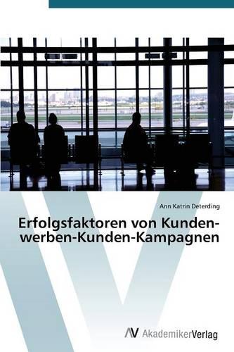 Erfolgsfaktoren Von Kunden-Werben-Kunden-Kampagnen (Paperback)