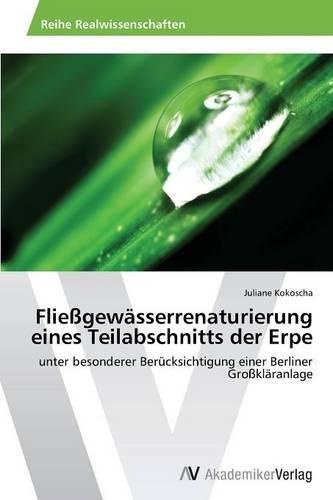 Fliessgewasserrenaturierung Eines Teilabschnitts Der Erpe (Paperback)