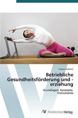 Betriebliche Gesundheitsforderung Und -Erziehung (Paperback)