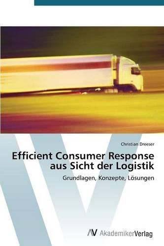 Efficient Consumer Response Aus Sicht Der Logistik (Paperback)