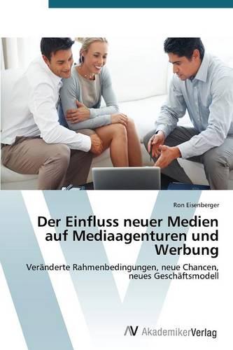 Der Einfluss Neuer Medien Auf Mediaagenturen Und Werbung (Paperback)