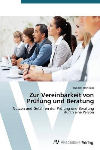 Zur Vereinbarkeit Von Prufung Und Beratung (Paperback)