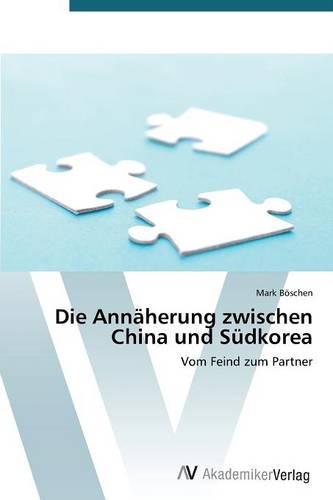 Die Annaherung Zwischen China Und Sudkorea (Paperback)