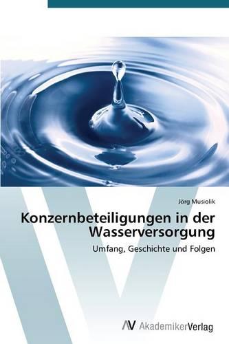 Konzernbeteiligungen in Der Wasserversorgung (Paperback)