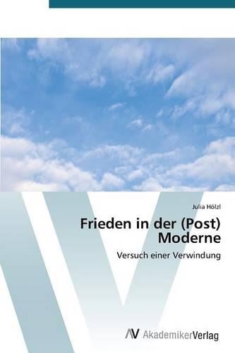 Frieden in Der (Post) Moderne (Paperback)