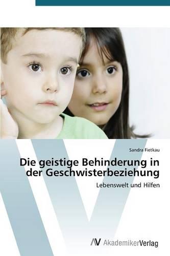 Die Geistige Behinderung in Der Geschwisterbeziehung (Paperback)