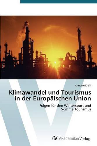 Klimawandel Und Tourismus in Der Europaischen Union (Paperback)