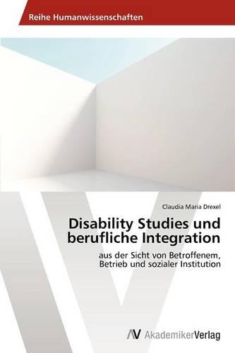 Disability Studies Und Berufliche Integration (Paperback)