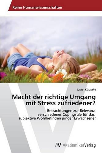 Macht Der Richtige Umgang Mit Stress Zufriedener? (Paperback)