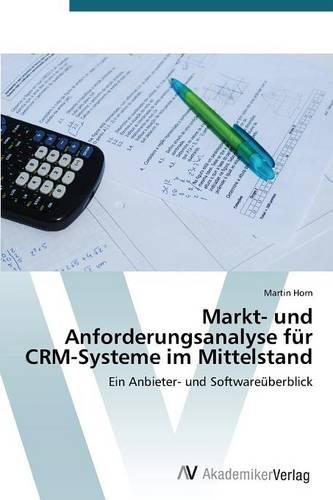 Markt- Und Anforderungsanalyse Fur Crm-Systeme Im Mittelstand (Paperback)