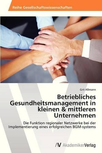 Betriebliches Gesundheitsmanagement in Kleinen & Mittleren Unternehmen (Paperback)