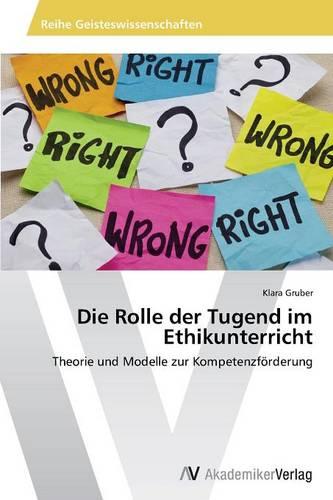 Die Rolle Der Tugend Im Ethikunterricht (Paperback)