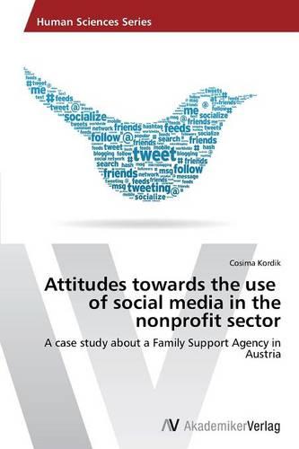 Attitudes Towards the Use of Social Media in the Nonprofit Sector (Paperback)