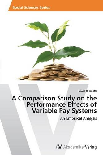 A Comparison Study on the Performance Effects of Variable Pay Systems (Paperback)