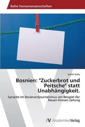 Bosnien: "Zuckerbrot Und Peitsche" Statt Unabhangigkeit. (Paperback)