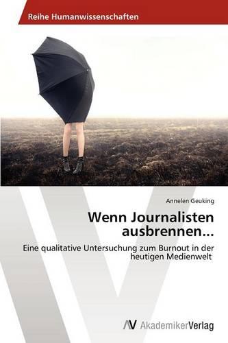 Wenn Journalisten Ausbrennen... (Paperback)