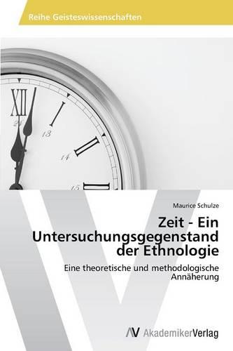 Zeit - Ein Untersuchungsgegenstand Der Ethnologie (Paperback)
