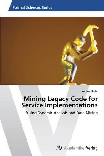 Mining Legacy Code for Service Implementations (Paperback)