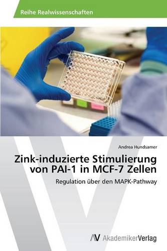 Zink-Induzierte Stimulierung Von Pai-1 in McF-7 Zellen (Paperback)