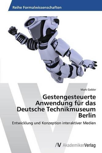 Gestengesteuerte Anwendung Fur Das Deutsche Technikmuseum Berlin (Paperback)