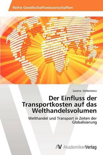 Der Einfluss Der Transportkosten Auf Das Welthandelsvolumen (Paperback)