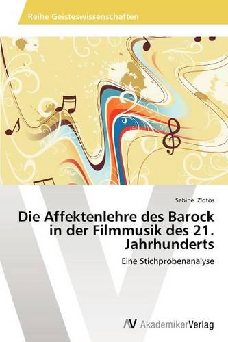 Die Affektenlehre Des Barock in Der Filmmusik Des 21. Jahrhunderts (Paperback)