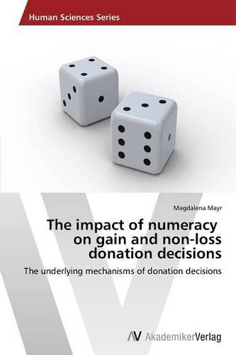 The Impact of Numeracy on Gain and Non-Loss Donation Decisions (Paperback)