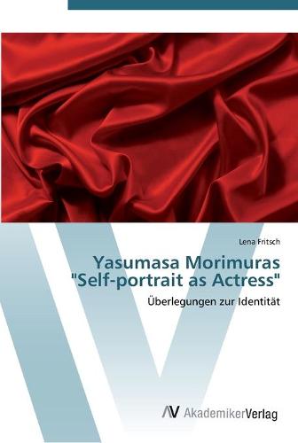 Yasumasa Morimuras Self-portrait as Actress (Paperback)