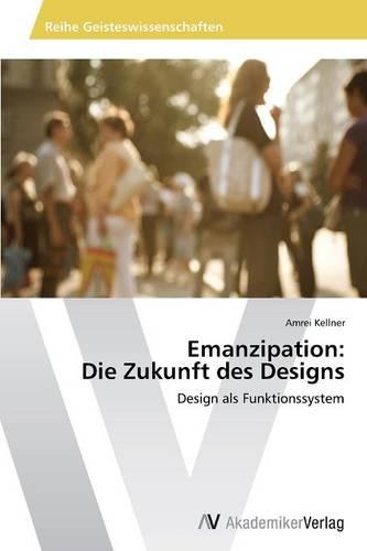 Emanzipation: Die Zukunft Des Designs (Paperback)