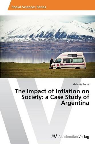 The Impact of Inflation on Society: A Case Study of Argentina (Paperback)