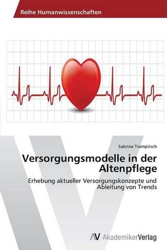 Versorgungsmodelle in Der Altenpflege (Paperback)
