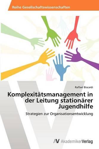 Komplexitatsmanagement in Der Leitung Stationarer Jugendhilfe (Paperback)