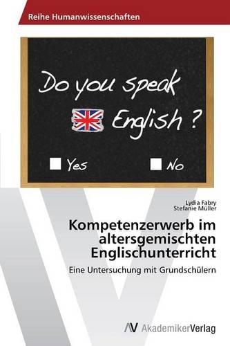 Kompetenzerwerb Im Altersgemischten Englischunterricht (Paperback)