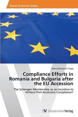 Compliance Efforts in Romania and Bulgaria After the Eu Accession (Paperback)