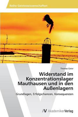 Widerstand Im Konzentrationslager Mauthausen Und in Den Aussenlagern (Paperback)