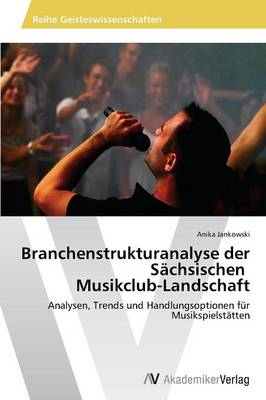 Branchenstrukturanalyse Der Sachsischen Musikclub-Landschaft (Paperback)