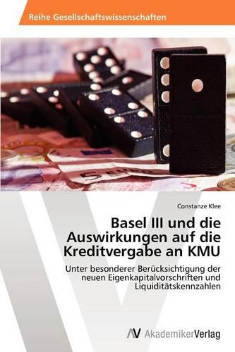 Basel III Und Die Auswirkungen Auf Die Kreditvergabe an Kmu (Paperback)