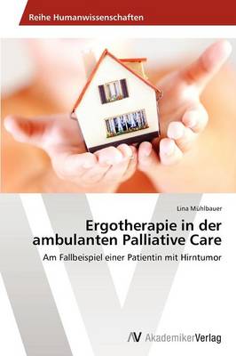 Ergotherapie in Der Ambulanten Palliative Care (Paperback)