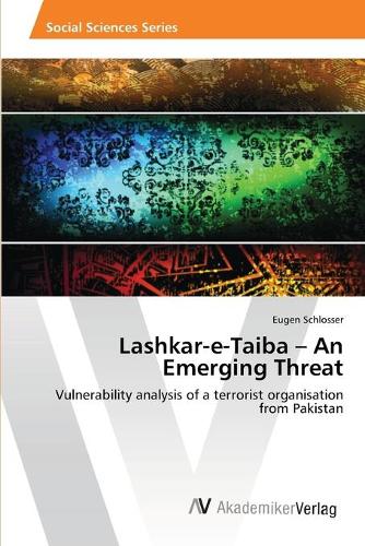 Lashkar-E-Taiba - An Emerging Threat (Paperback)