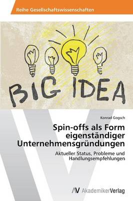 Spin-Offs ALS Form Eigenstandiger Unternehmensgrundungen (Paperback)