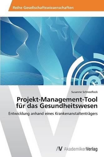 Projekt-Management-Tool Fur Das Gesundheitswesen (Paperback)