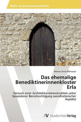 Das Ehemalige Benediktinerinnenkloster Erla (Paperback)